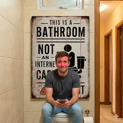 🚽 This Is A Bathroom, Not An Internet Cafe Sign